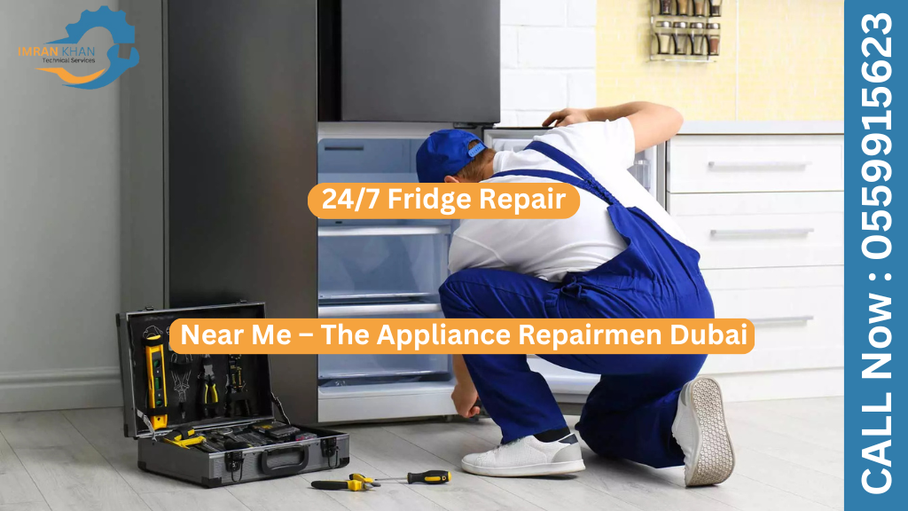 24/7 Fridge Repair Near Me – The Appliance Repairmen Dubai 1 24/7 Fridge Repair