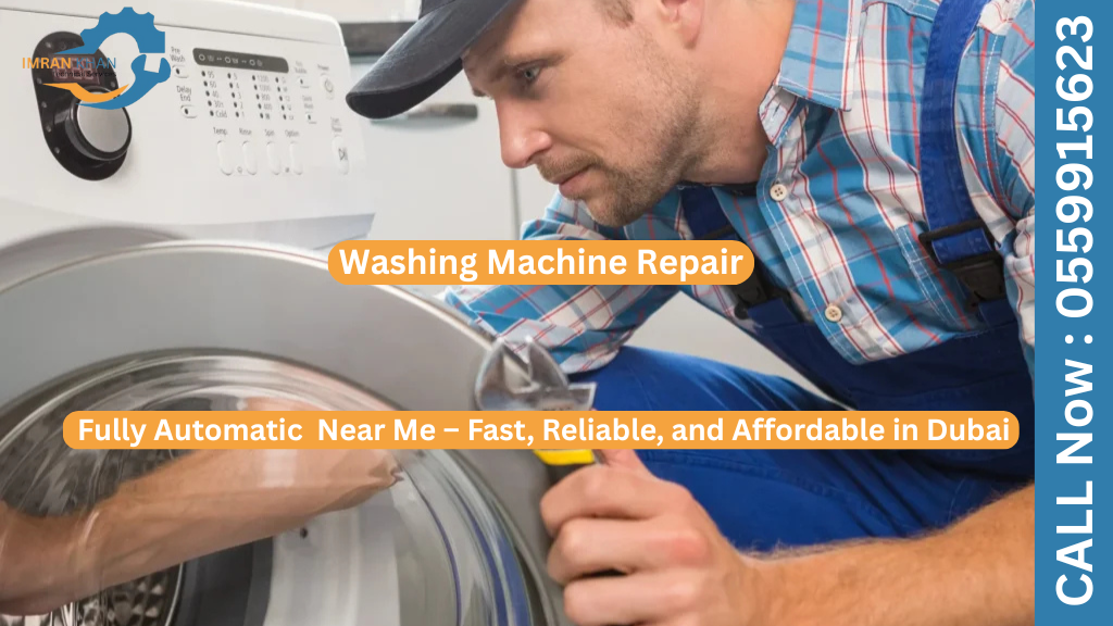 Fully Automatic Washing Machine Repair Near Me – Fast, Reliable, and Affordable in Dubai 1 Washing Machine Repair