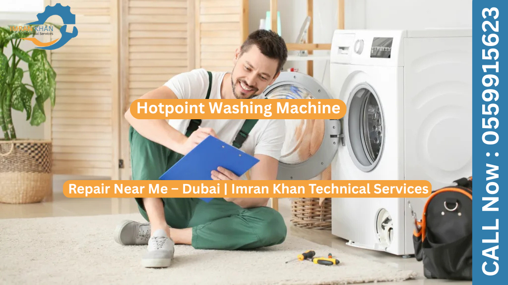 Hotpoint Washing Machine Repair Near Me – Dubai | Imran Khan Technical Services 9 Hotpoint Washing Machine Repair Near Me – Dubai Imran Khan Technical Services