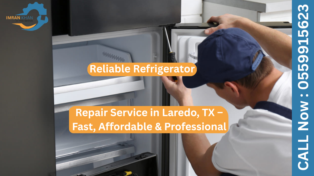 Reliable Refrigerator Repair Service in Laredo, TX – Fast, Affordable & Professional 9 Refrigerator Repair Service