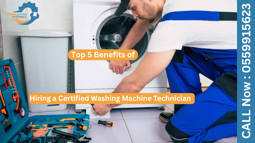 Top 5 Benefits of Hiring a Certified Washing Machine Technician 1 Certified Washing Machine Technician