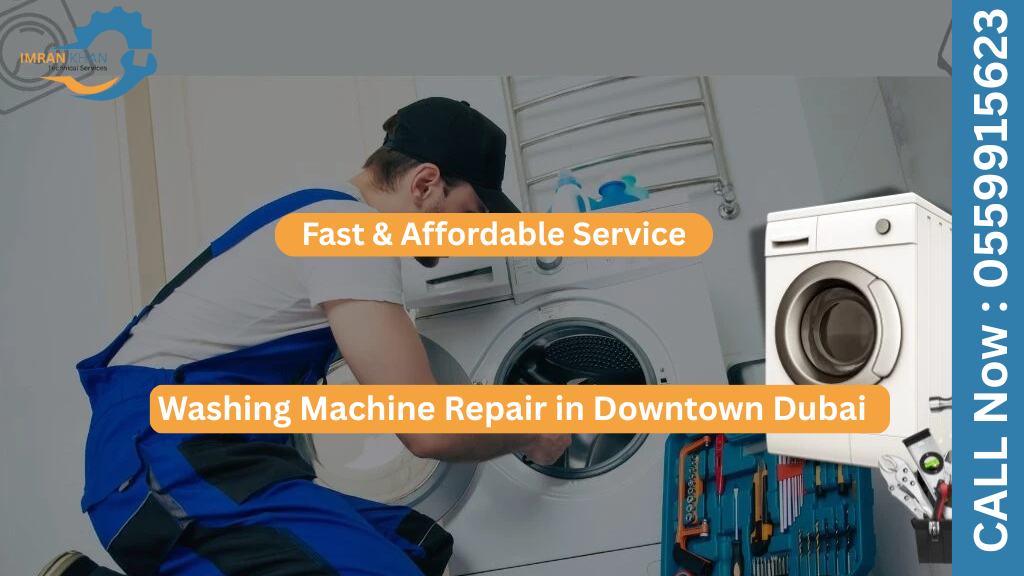 Washing Machine Repair in Downtown Dubai – Fast & Affordable Service 5 Washing Machine Repair