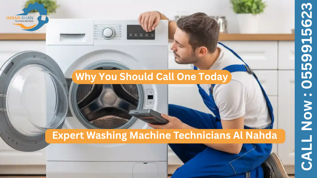 Expert Washing Machine Technicians Al Nahda: Why You Should Call One Today