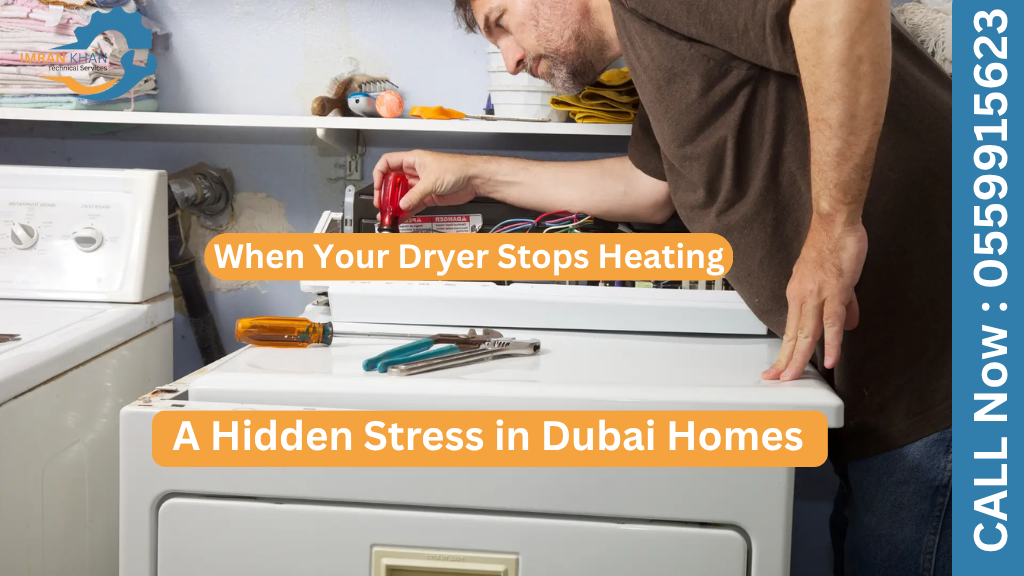 When Your Dryer Stops Heating: A Hidden Stress in Dubai Homes